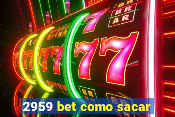 2959 bet como sacar